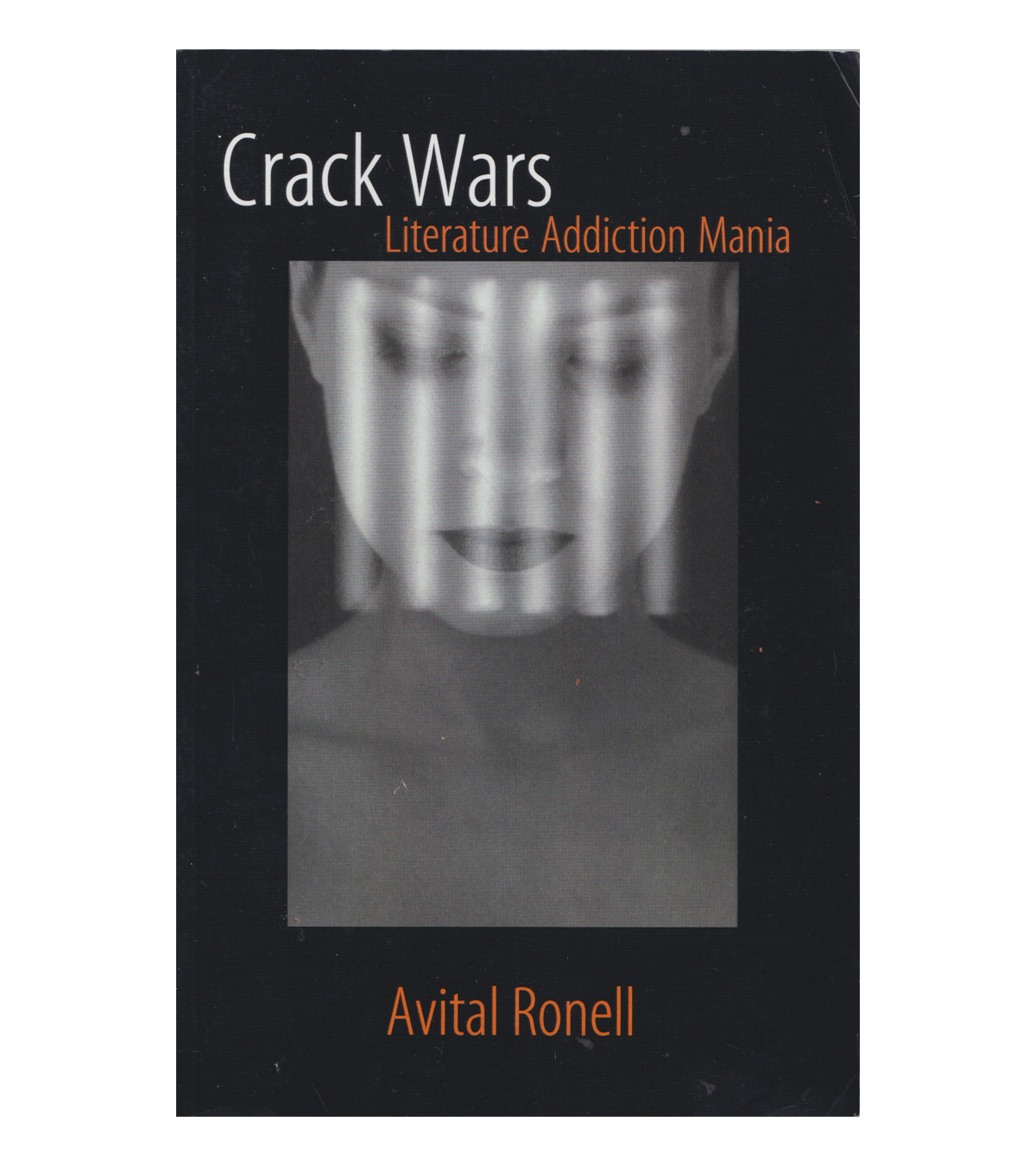 Avital Ronell: Crack Wars, Literature Addiction Mania (University of Illinois Press, 2004)