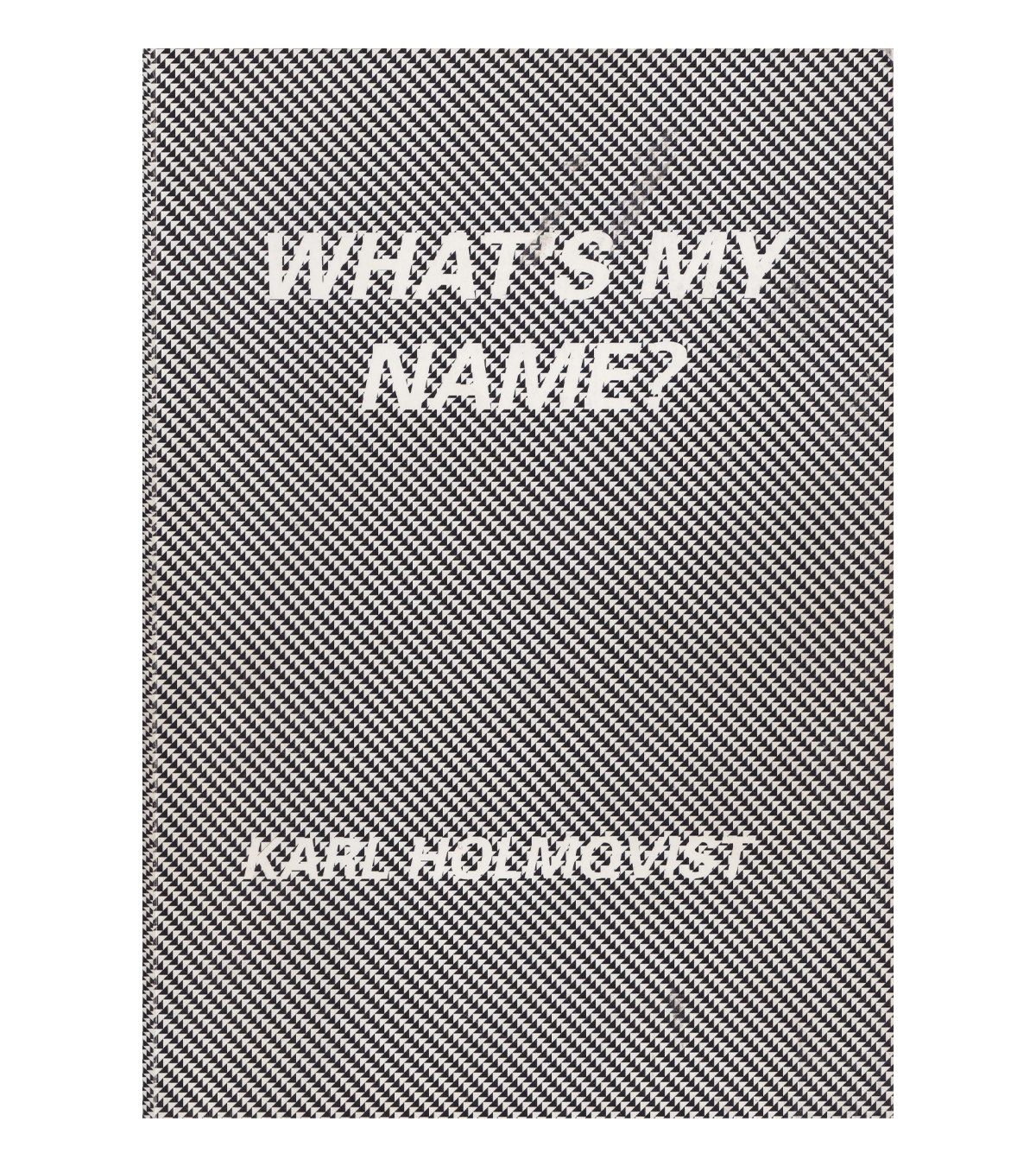 Karl Holmovist: What's My Name (Book Works, 2009)