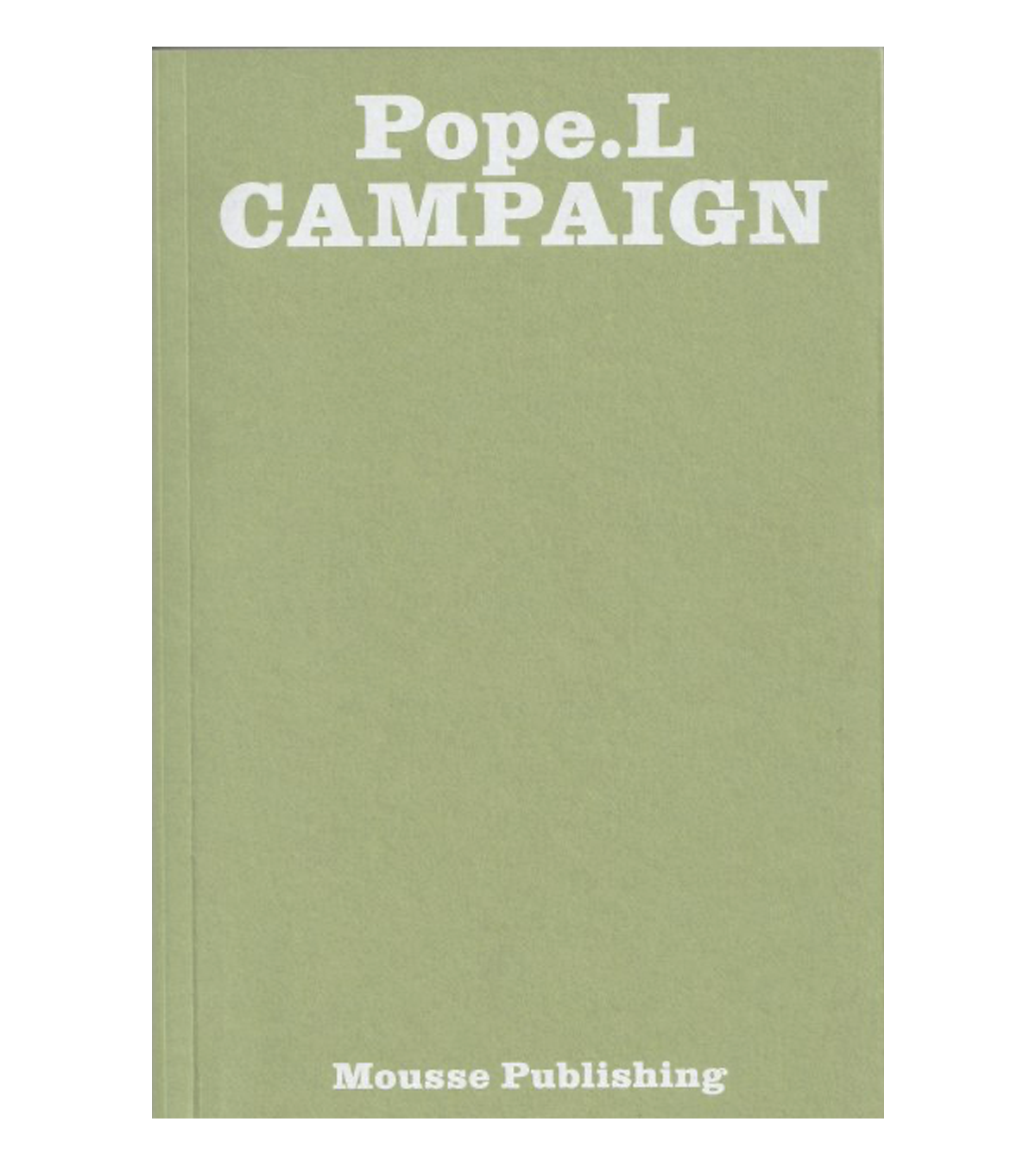 William Pope.L: Campaign (Mousse Publishing, 2019)