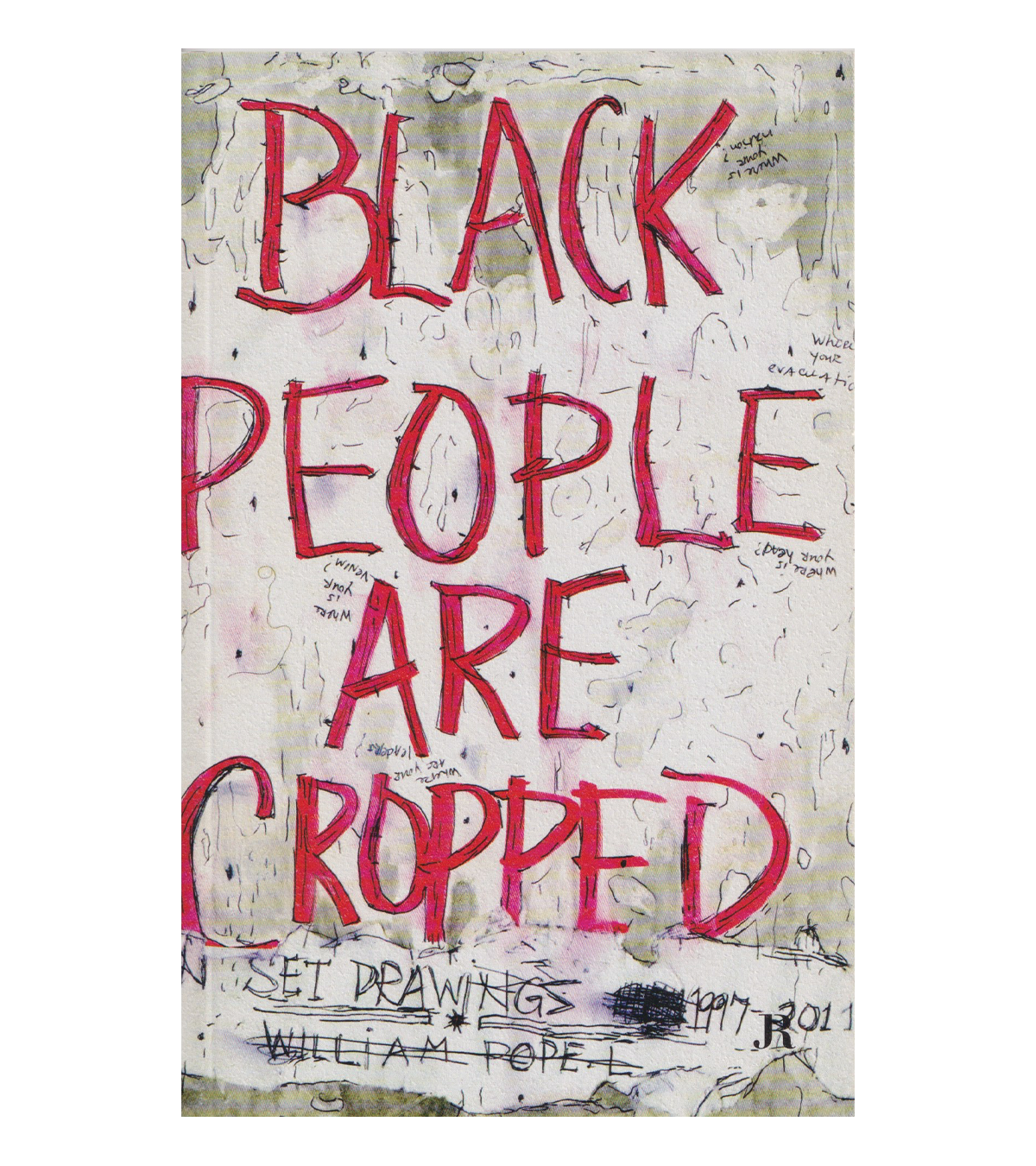 William Pope.L: Black People Are Cropped (JRP | Ringier, 2012)