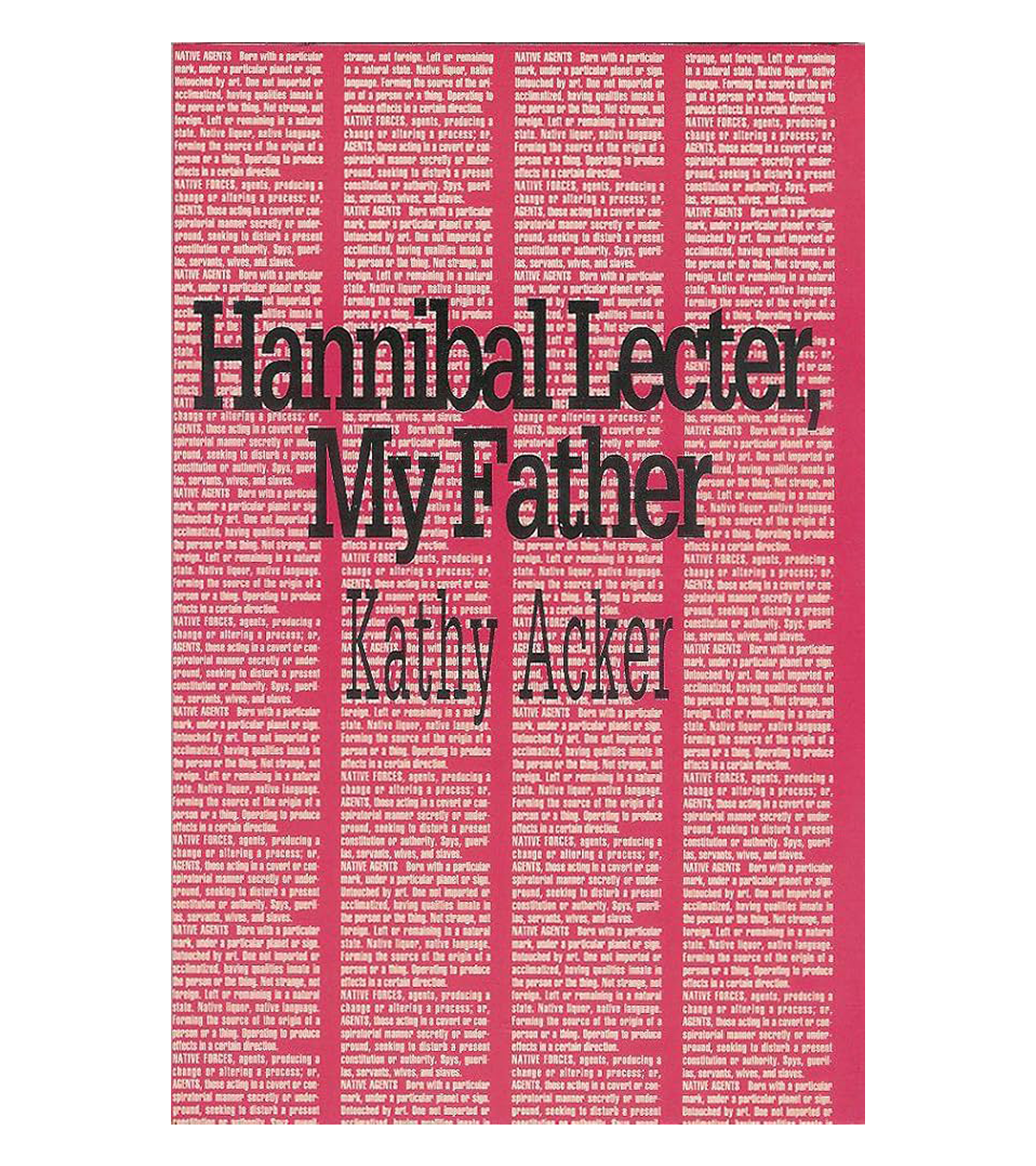 Kathy Acker: Hannibal Lecter, My Father (Semiotext(e) / Columbia University, 1991)