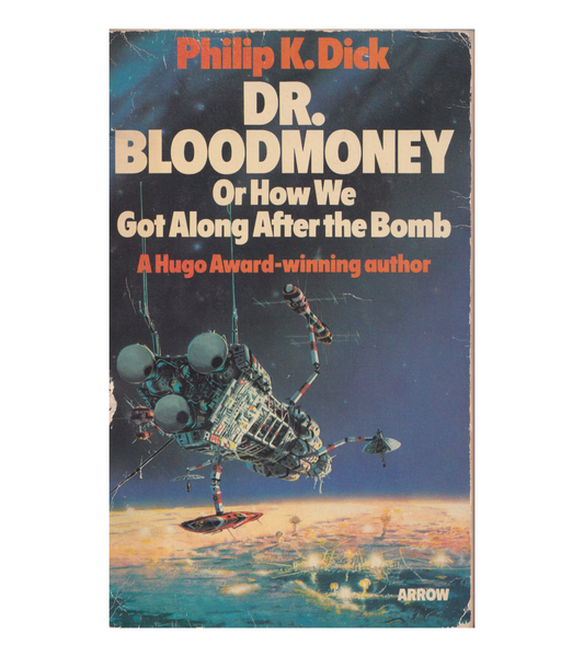 Phillip K. Dick: Dr. Bloodmoney or How We Got Along After the Bomb