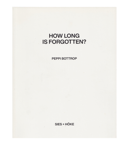 Peppi Bottrop: How Long is Forgotten (Sies + Höke, 2020)