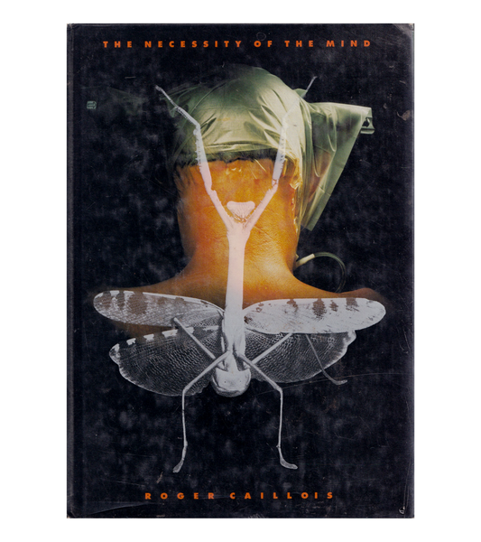 Roger Caillois: The Necessity of the Mind (The Lapis Press, 1990)
