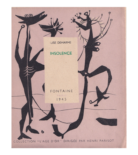 Lise Deharme: Insolence (Fontaine, 1945)
