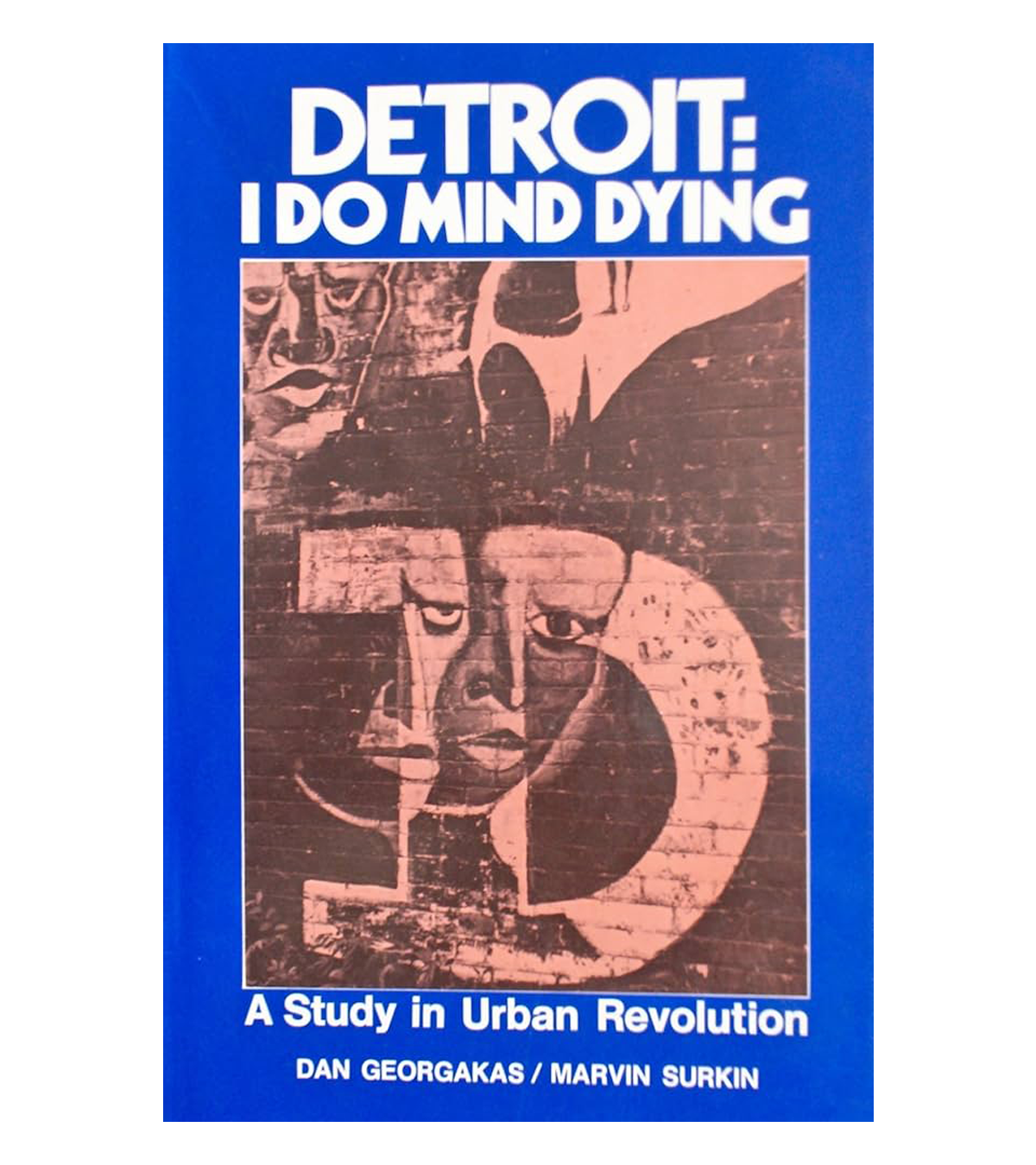 Dan Georgakas and Marvin Surkin: Detroit I Do Mind Dying (South End Press Classics Series, 1999)