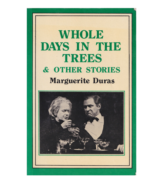 Marguerite Duras: Whole Days in the Trees & Other Stories (Riverrun Press, 1984)