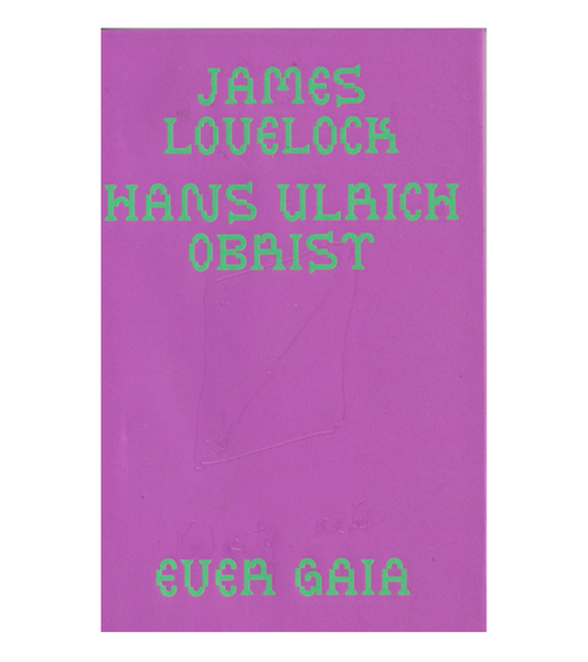 James Lovelock & Hans Ulruch Obrist: Ever Gaia (Isolarii, 2023)