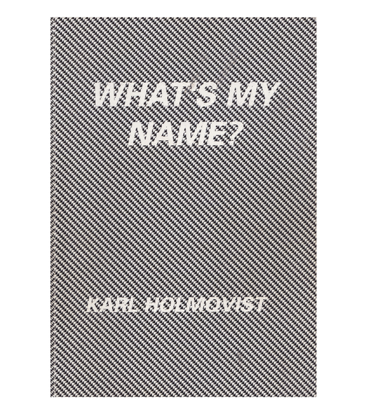 Karl Holmovist: What's My Name (Book Works, 2009)