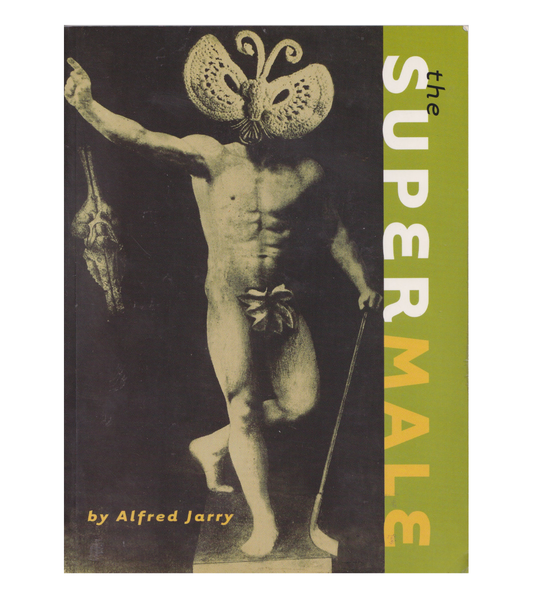 Alfred Jarry: The Supermale (Exact Change, 2009)