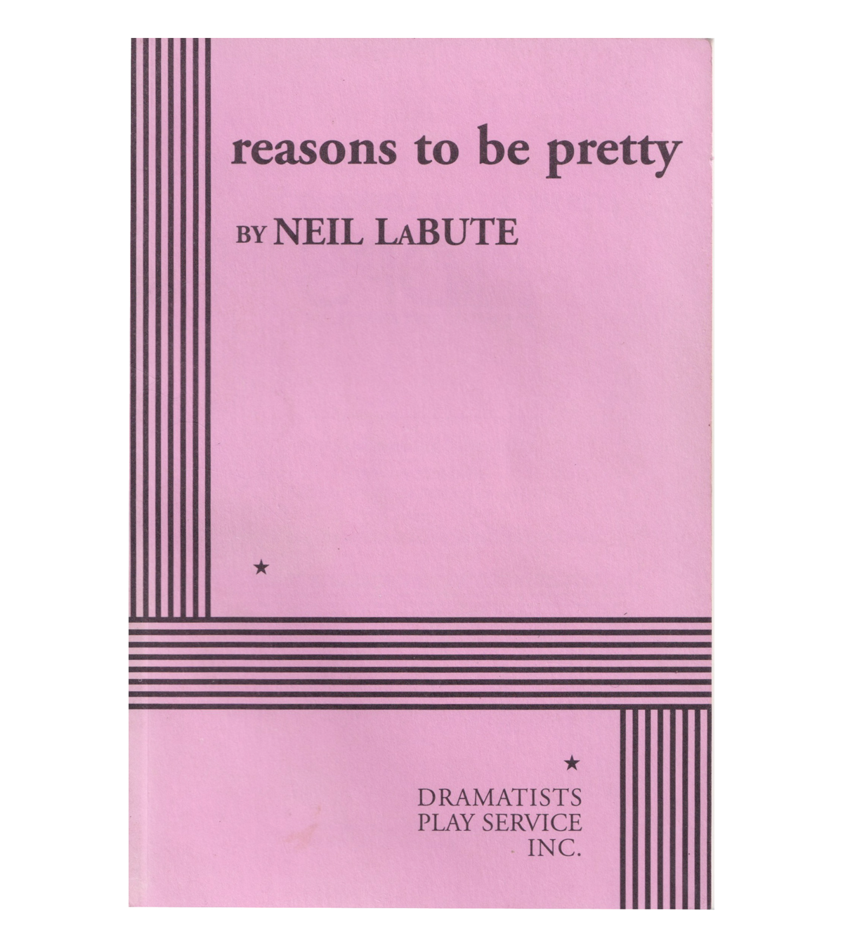 Neil LaBute: Reasons to be Pretty (Dramatist's Play Service, 2010)