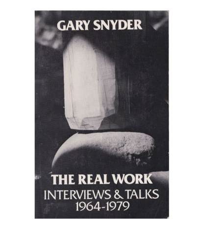 Gary Snyder: The Real Work, Interviews & Talks 1964-1979 (New Directions, 1980)