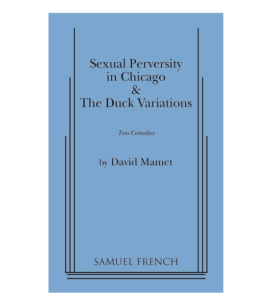 David Mamet: Sexual Perversity in Chicago + The Duck Variations (Concord Theatricals, 2010)