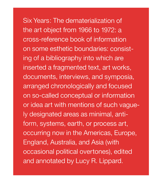 Lucy Lippard: Six Years, The Dematerialization of the Art Object from 1966 to 1972